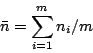 \begin{displaymath}\bar{n}=\displaystyle\sum_{i=1}^m n_i / m
\end{displaymath}