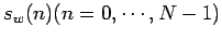 $ s_w(n) (n = 0,\cdots,N-1) $