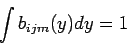 \begin{displaymath}
\int b_{ijm}(y) dy = 1
\end{displaymath}