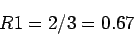 \begin{displaymath}
R1 = 2/3 = 0.67
\end{displaymath}