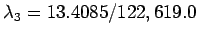 $\displaystyle \lambda_{3} = 13.4085/122,619.0$