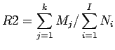 $\displaystyle R2 = \displaystyle \sum^k_{j=1}M_j/\sum^I_{i=1}N_i$