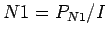 $\displaystyle N1 = P_{N1} / I$