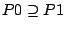 $P0 \supseteq P1$