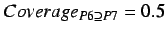 $Coverage_{P6 \supseteq P7} = 0.5$
