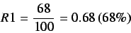 \begin{eqnarray*}
R1 = \frac{68}{100} = 0.68 \left( 68\% \right)
\end{eqnarray*}