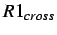$R1_{cross}$