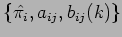 $\{ \hat{\pi_{i}} , a_{ij} , b_{ij}(k) \}$