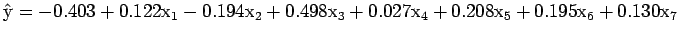 $\displaystyle {\rm\hat{y}}=-0.403+0.122{\rm x}_1-0.194{\rm x}_2+0.498{\rm
x}_3+0.027{\rm x}_4+0.208{\rm x}_5+0.195{\rm x}_6+0.130{\rm x}_7$
