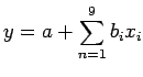 $\displaystyle y = a + \sum_{n=1}^9 b_ix_i$