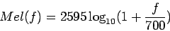\begin{displaymath}
Mel(f) = 2595\log_{10}(1+\frac{f}{700})
\end{displaymath}