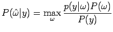 $\displaystyle P(\hat{\omega}\vert y)=\max_\omega \frac{p(y\vert\omega)P(\omega)}{P(y)}$