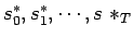$s^*_0,s^*_1,\cdots,s~*_T$