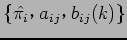 $\{ \hat{\pi_{i}} $B!$(B a_{ij} $B!$(B b_{ij}(k) \}$