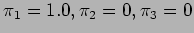 $\pi_1=1.0,\pi_2=0,\pi_3=0$