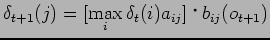 $\displaystyle \delta_{t+1}(j)=[\max_i \delta_t(i)a_{ij}]$B!&(Bb_{ij}(o_{t+1})$