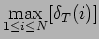 $\displaystyle \max_{1\leq i\leq N}[\delta_T(i)]$