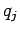 $ q_{j} $