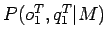 $ P(o^{T}_{1},q^{T}_1\vert M)$