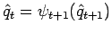 $\displaystyle \hat{q}_{t} = \psi_{t+1}(\hat{q}_{t+1})
$