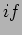 $\displaystyle if$