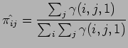 $\displaystyle \hat{\pi_{ij}} = \frac{ \sum_{j} \gamma (i, j, 1) }{ \sum_{i} \sum_{j} \gamma (i, j, 1) }$