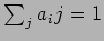$ \sum_j a_ij = 1 $