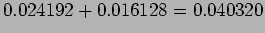 $\displaystyle 0.024192+0.016128=0.040320$