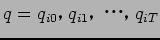 $ q = {q_{i0}$B!$(B q_{i1}$B!$(B $B!&!&!&!$(B q_{iT}}$