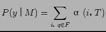 $\displaystyle P(y$B!C(BM) = \sum_{i$B!$(Bq \in F}$B&A(B(i$B!$(BT)$