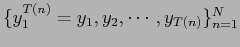 $ \{y_{1}^{T(n)} = y_{1} , y_{2} ,
\cdots , y_{T(n)} \}_{n=1}^N $