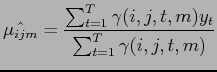 $\displaystyle \hat{\mu_{ijm}} = \frac{\sum_{t=1}^T \gamma (i,j,t, m) y_t}{\sum_{t=1}^T \gamma (i,j,t,m)}$