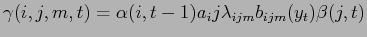 $\displaystyle \gamma (i,j,m,t) = \alpha (i, t-1) a_ij \lambda_{ijm} b_{ijm} (y_t) \beta (j,t)$