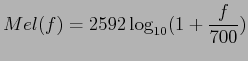 $\displaystyle Mel(f) = 2592 \log_{10} ( 1 + \frac{f}{700} )$