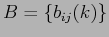 $ B = \{ b_{ij}(k) \} $