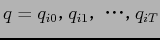 $ q = {q_{i0}$B!$(B q_{i1}$B!$(B $B!&!&!&!$(B q_{iT}}$
