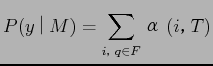 $\displaystyle P(y|M) = \sum_{i,q \in F}α(i,T)$