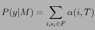 $\displaystyle P(y \vert M) = \sum_{i, s_i \in F} \alpha (i,T)$