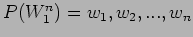 $ P(W_{1}^n) = w_{1},w_{2},...,w_{n}$