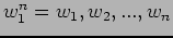 $ w_{1}^n = w_{1},w_{2},...,w_{n}$