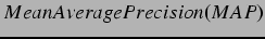 $Mean Average Precision(MAP)$