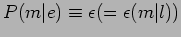 $P(m\vert e) \equiv \epsilon(=\epsilon(m\vert l))$