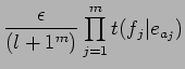 $\displaystyle \frac{\epsilon}{(l+1^{m})}\prod_{j=1}^{m}t(f_{j}\vert e_{a_{j}})$