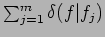 $\sum_{j=1}^{m}\delta(f\vert f_{j})$