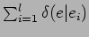 $\sum_{i=1}^{l}\delta(e\vert e_{i})$