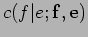 $\displaystyle c(f\vert e;{\bf f},{\bf e})$