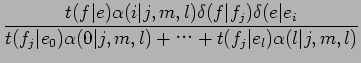 $\displaystyle \frac{t(f\vert e)\alpha(i\vert j,m,l)\delta(f\vert f_{j})\delta(e...
...{j}\vert e_{0})\alpha(0\vert j,m,l)+$B!D(B+t(f_{j}\vert e_{l})\alpha(l\vert j,m,l)}$