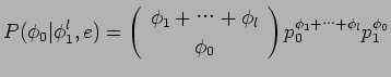 $\displaystyle P(\phi_{0}\vert\phi_{1}^{l},e)=\left(\begin{array}{c}{\phi_{1}+$B!D(B...
...i_{l}  \phi_{0}\end{array}\right)p_{0}^{\phi_{1}+$B!D(B+\phi_{l}}p_{1}^{\phi_{0}}$