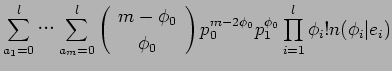 $\displaystyle \sum_{a_{1}=0}^{l}$B!D(B\sum_{a_{m}=0}^{l} \left(\begin{array}{c}{m-\...
...{0}^{m-2\phi_{0}}p_{1}^{\phi_{0}}\prod_{i=1}^{l}\phi_{i}!n(\phi_{i}\vert e_{i})$