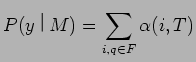 $\displaystyle P(y$B!C(BM) = \sum_{i,q \in F}\alpha(i,T)$